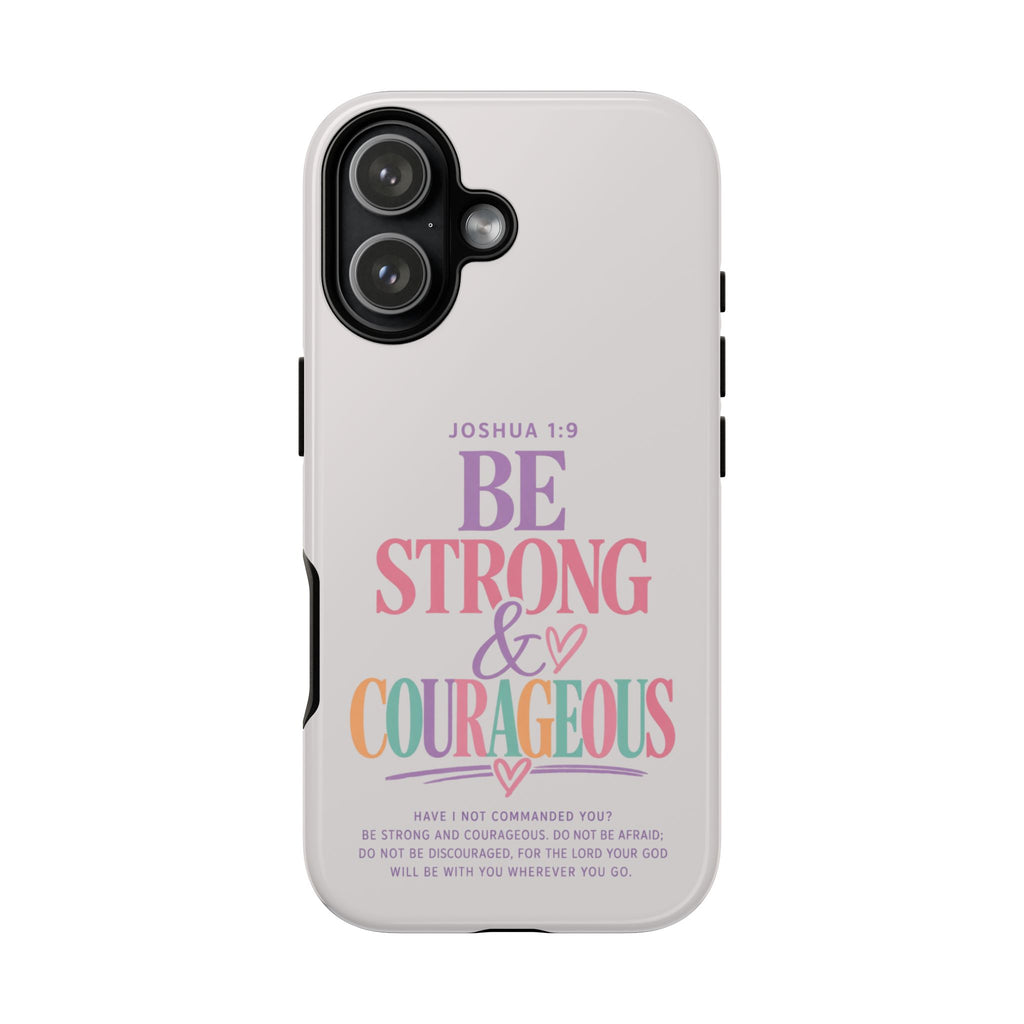Joshua 1:9 Inspirational iPhone Cover —  Strong & Courageous Phone Case