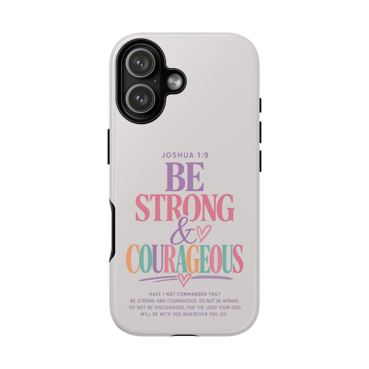 Joshua 1:9 Inspirational iPhone Cover —  Strong & Courageous Phone Case
