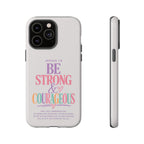 Joshua 1:9 Inspirational iPhone Cover —  Strong & Courageous Phone Case