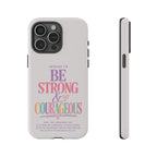 Joshua 1:9 Inspirational iPhone Cover —  Strong & Courageous Phone Case