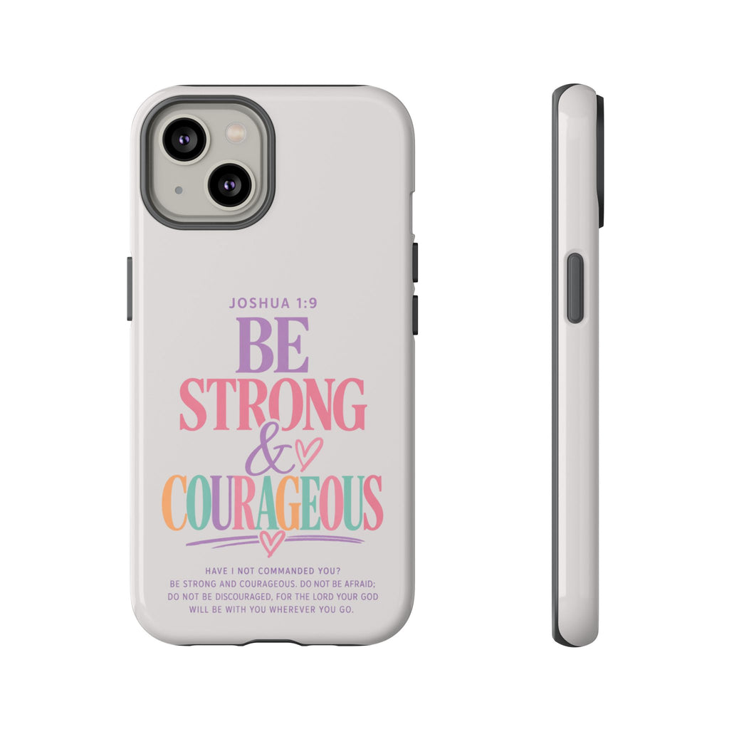 Joshua 1:9 Inspirational iPhone Cover —  Strong & Courageous Phone Case