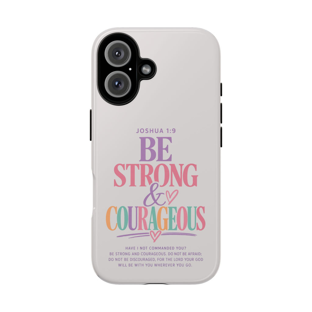 Joshua 1:9 Inspirational iPhone Cover —  Strong & Courageous Phone Case