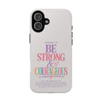 Joshua 1:9 Inspirational iPhone Cover —  Strong & Courageous Phone Case