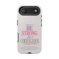 Joshua 1:9 Inspirational iPhone Cover —  Strong & Courageous Phone Case
